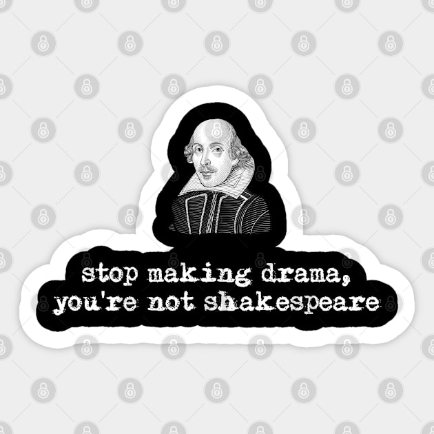 Stop Making Drama - Shakespeare Sticker by susanne.haewss@googlemail.com